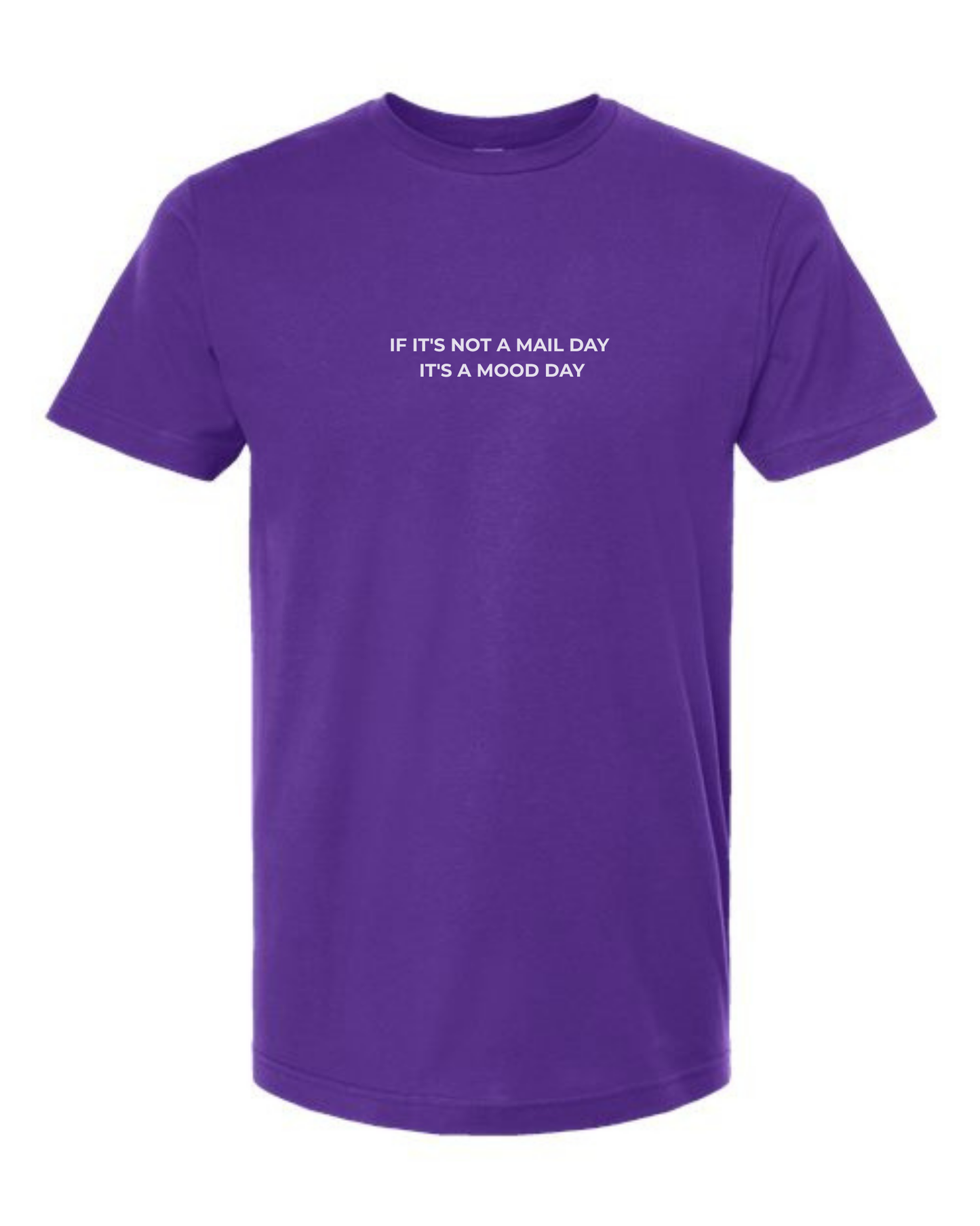 T-Shirt "If it's not a mail day it's a mood day"