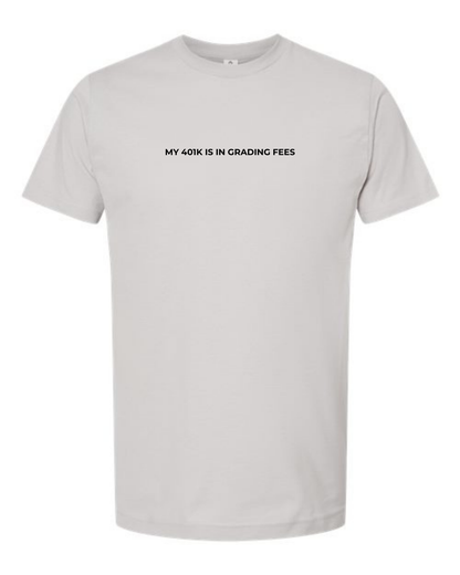 Classic Cotton T-Shirt  "My 401K is in Grading Fees"