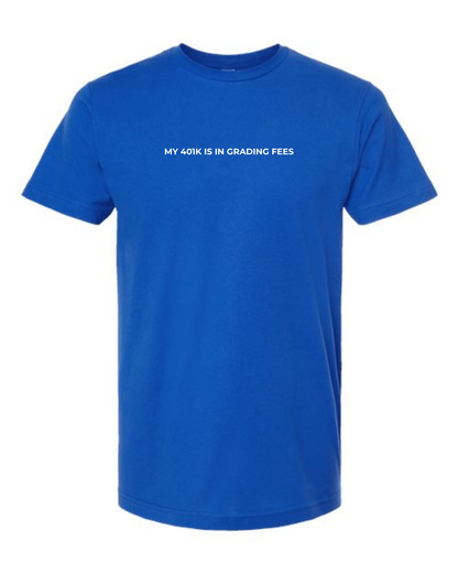 Classic Cotton T-Shirt  "My 401K is in Grading Fees"