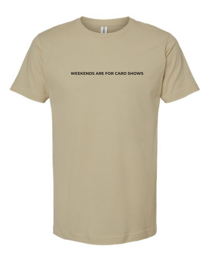 T-Shirt "Weekends Are For Card Shows"