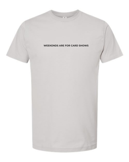 T-Shirt "Weekends Are For Card Shows"