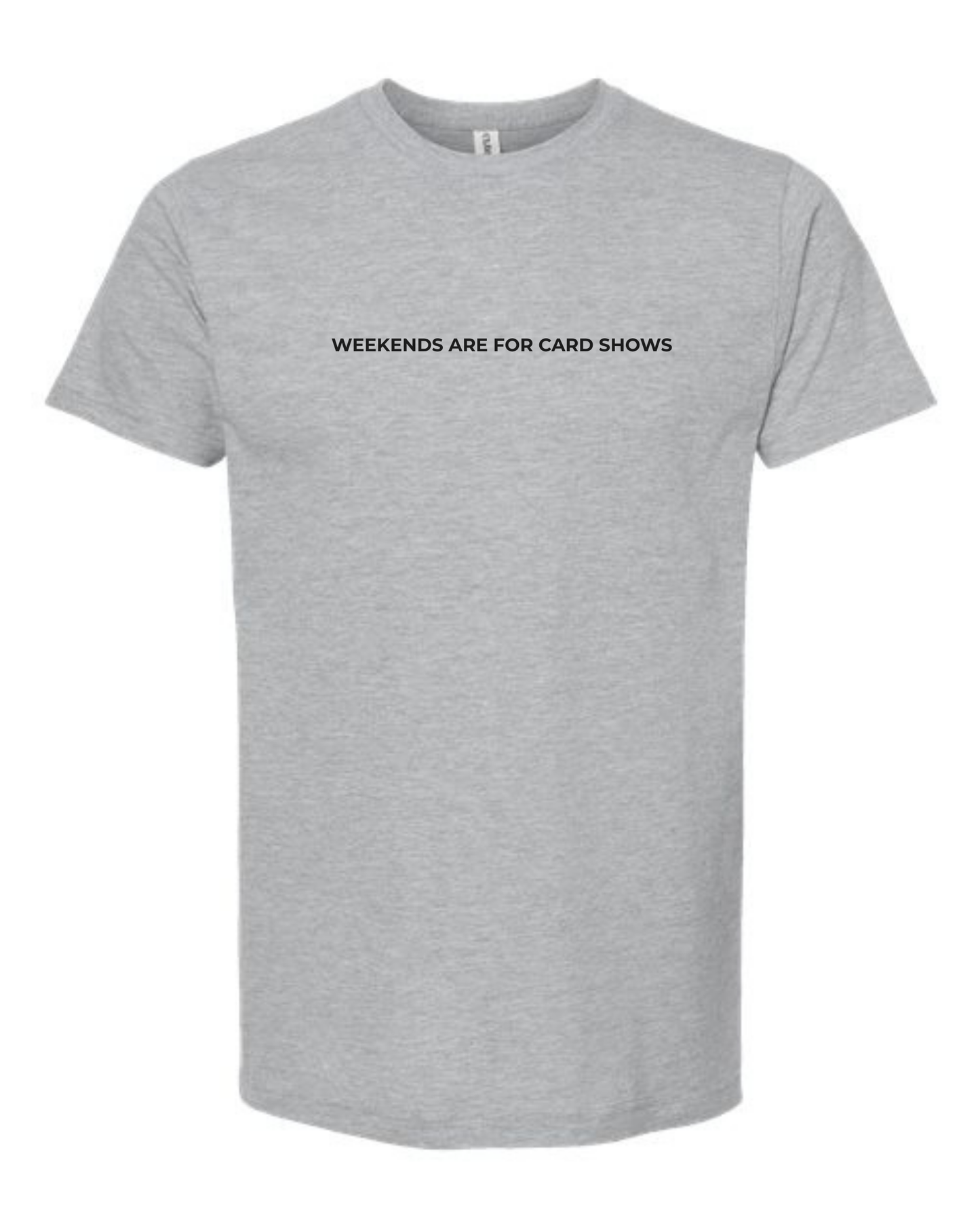 T-Shirt "Weekends Are For Card Shows"