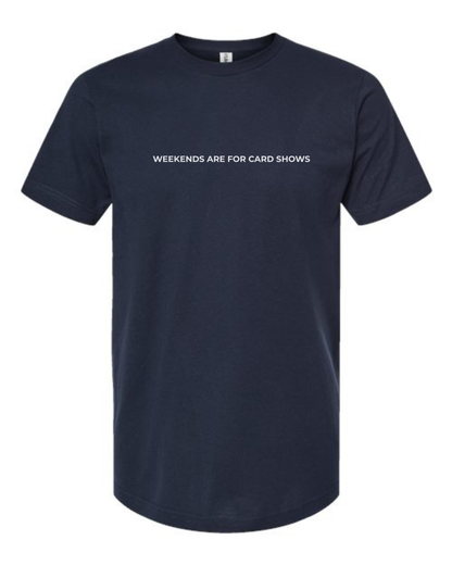 T-Shirt "Weekends Are For Card Shows"