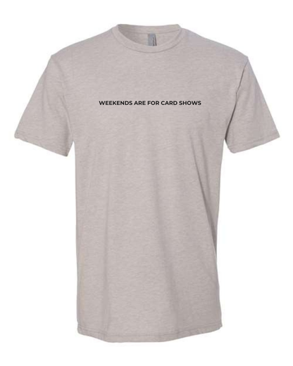 T-Shirt "Weekends Are For Card Shows"