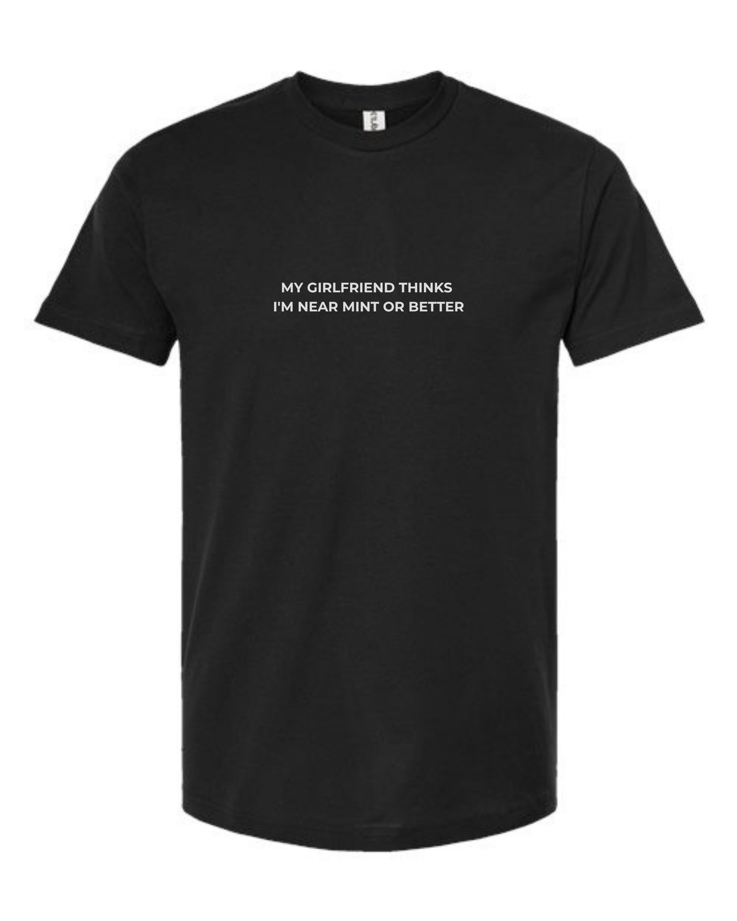 T-Shirt "My Girlfriend Thinks  I'm Near Mint Or Better"
