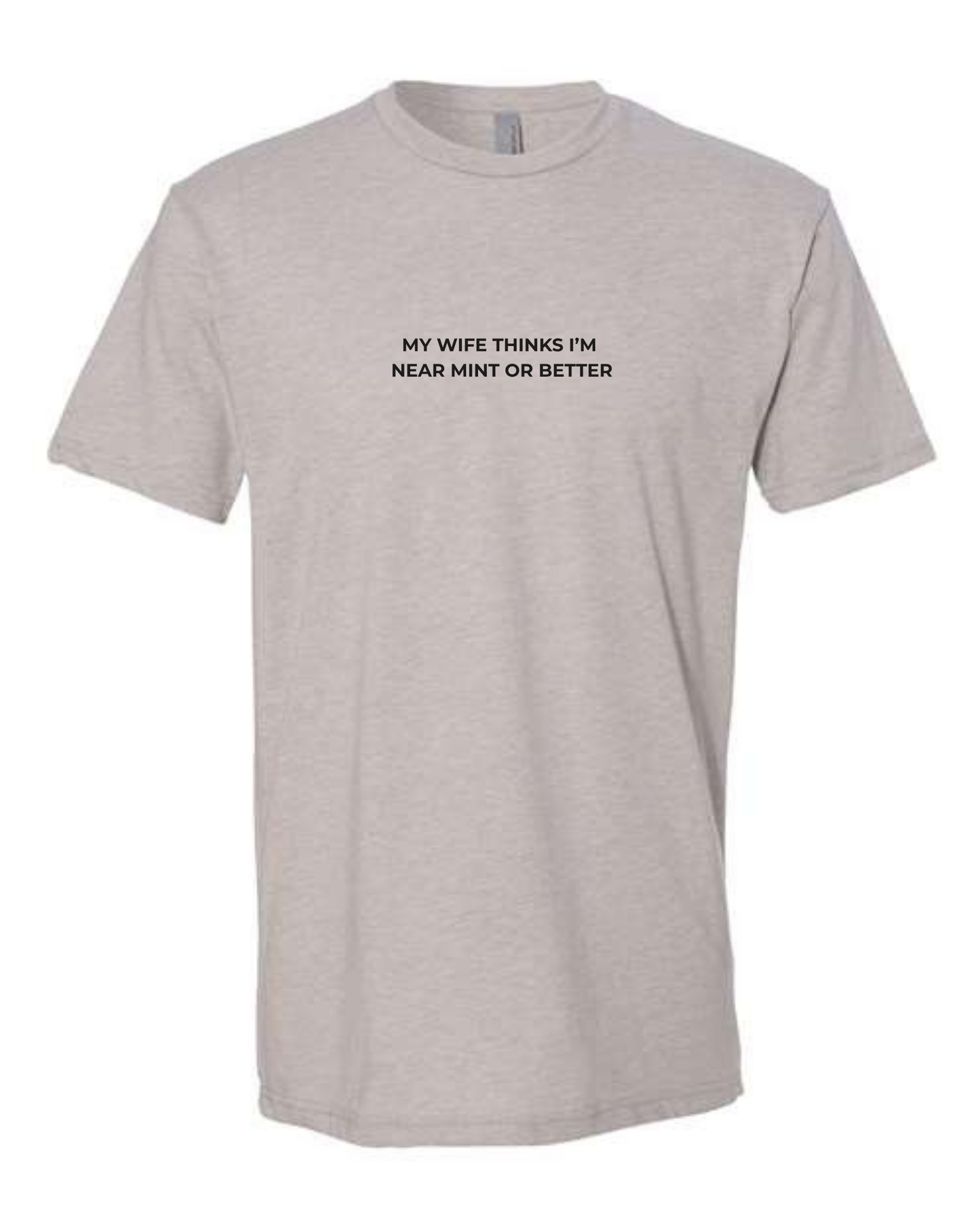 T-Shirt "My wife thinks I'm near mint or better"