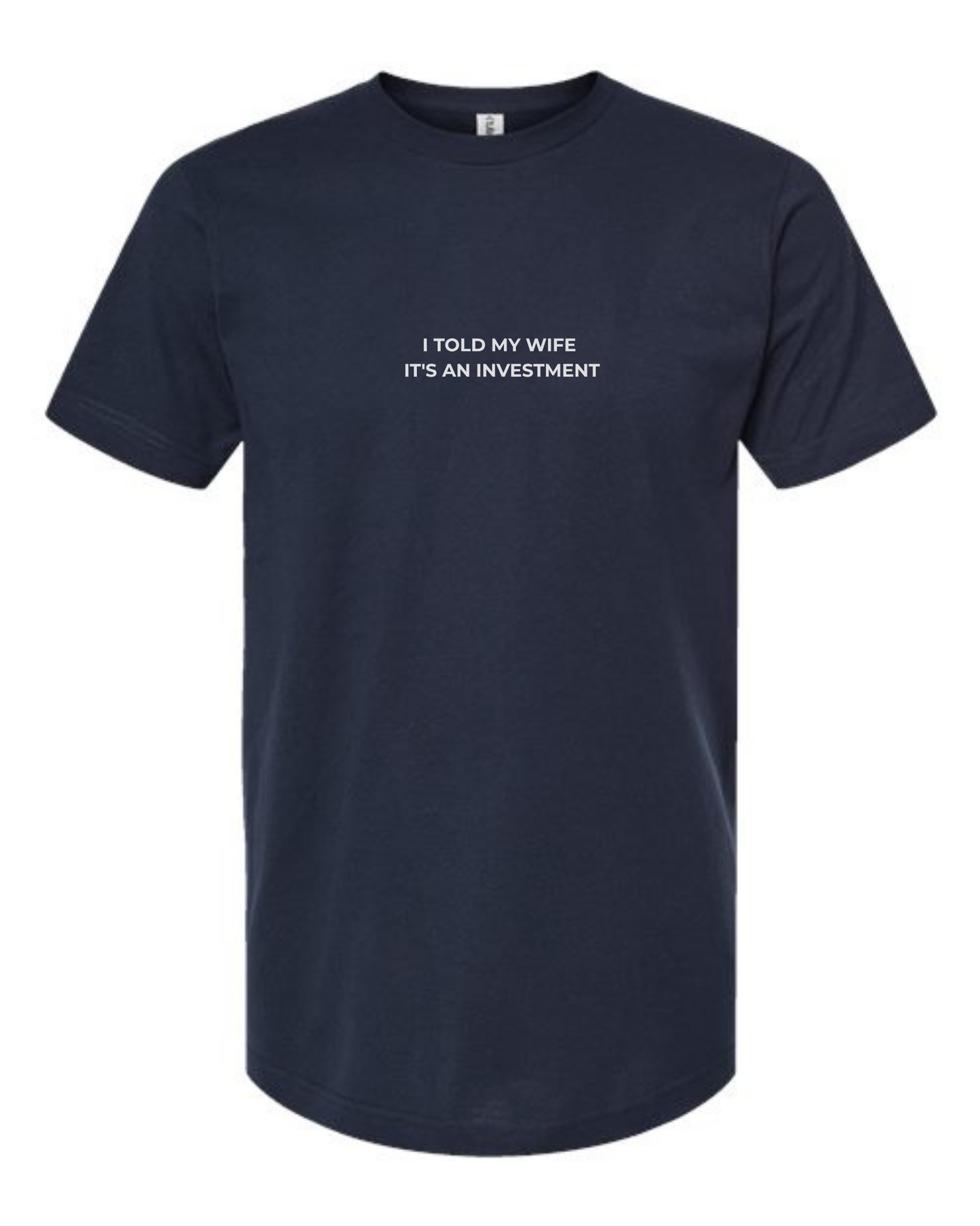 T-Shirt "I Told My Wife  It's An Investment"