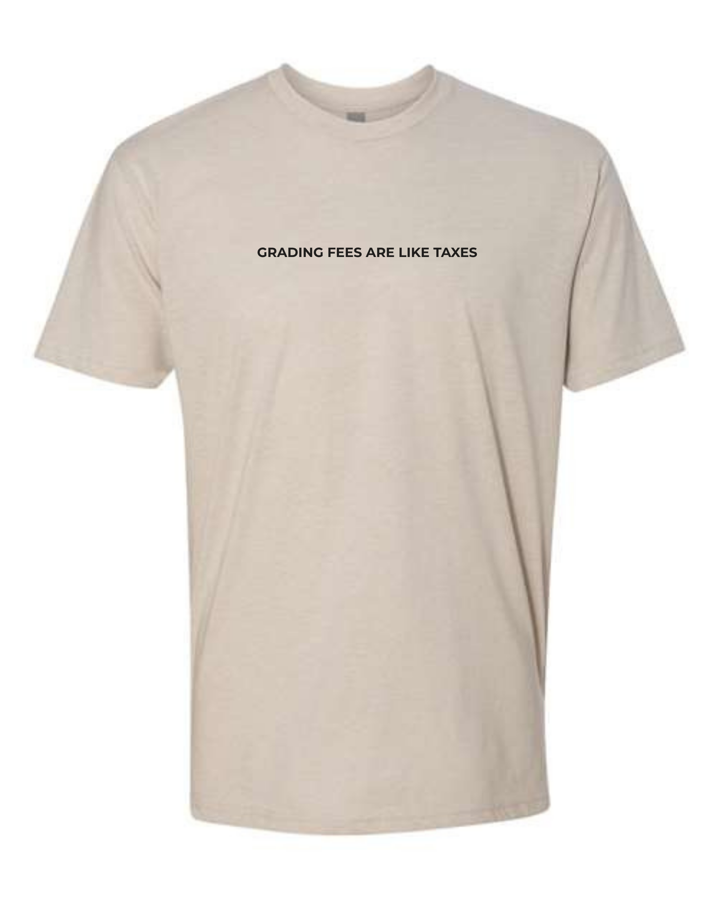 T-Shirt "Grading Fees  Are Like Taxes"