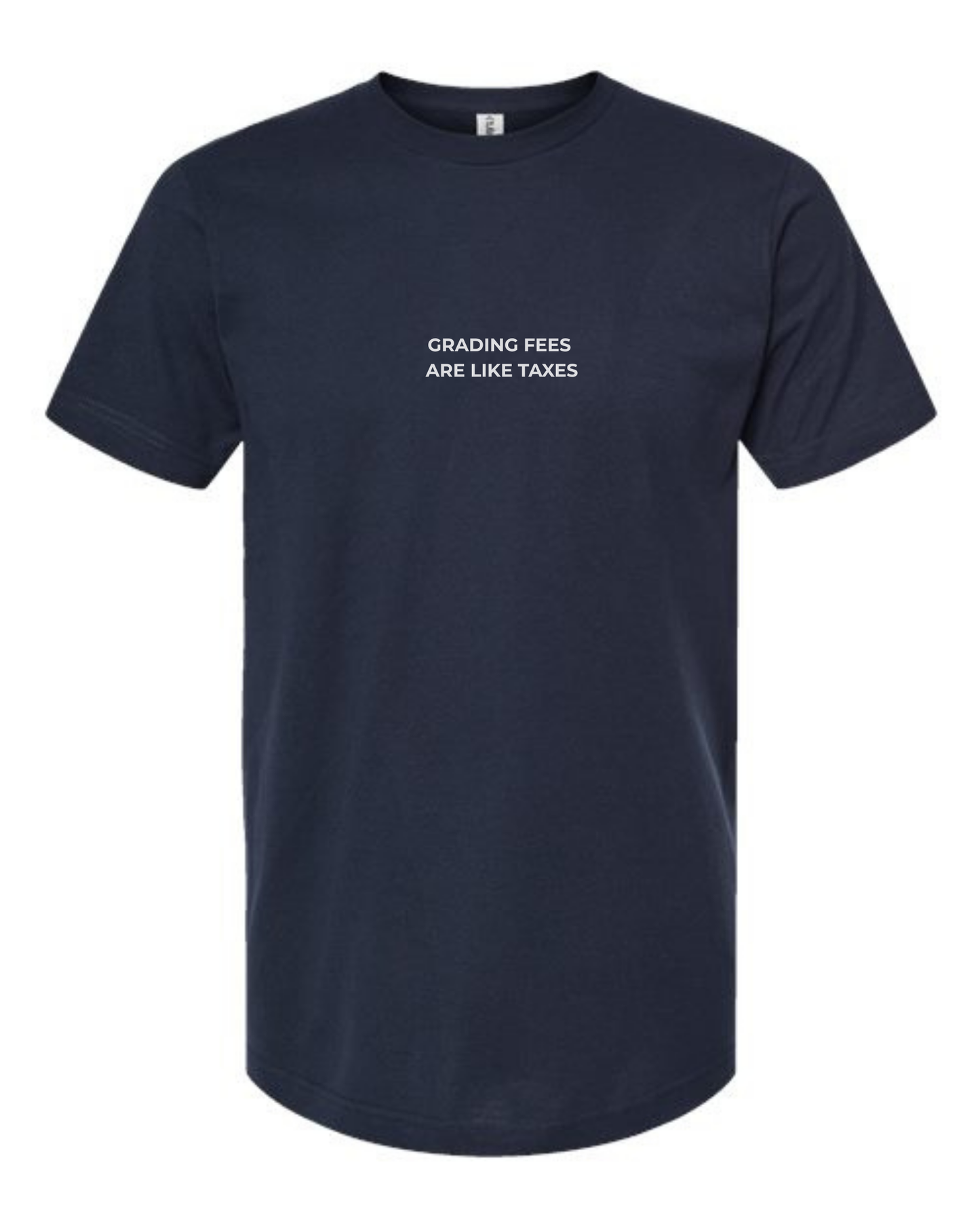 T-Shirt "Grading Fees  Are Like Taxes"