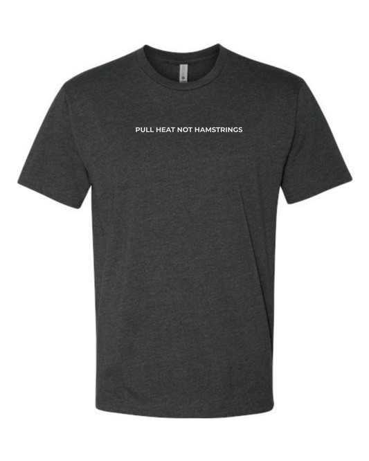 T-Shirt "Pull Heat Not Hamstrings"