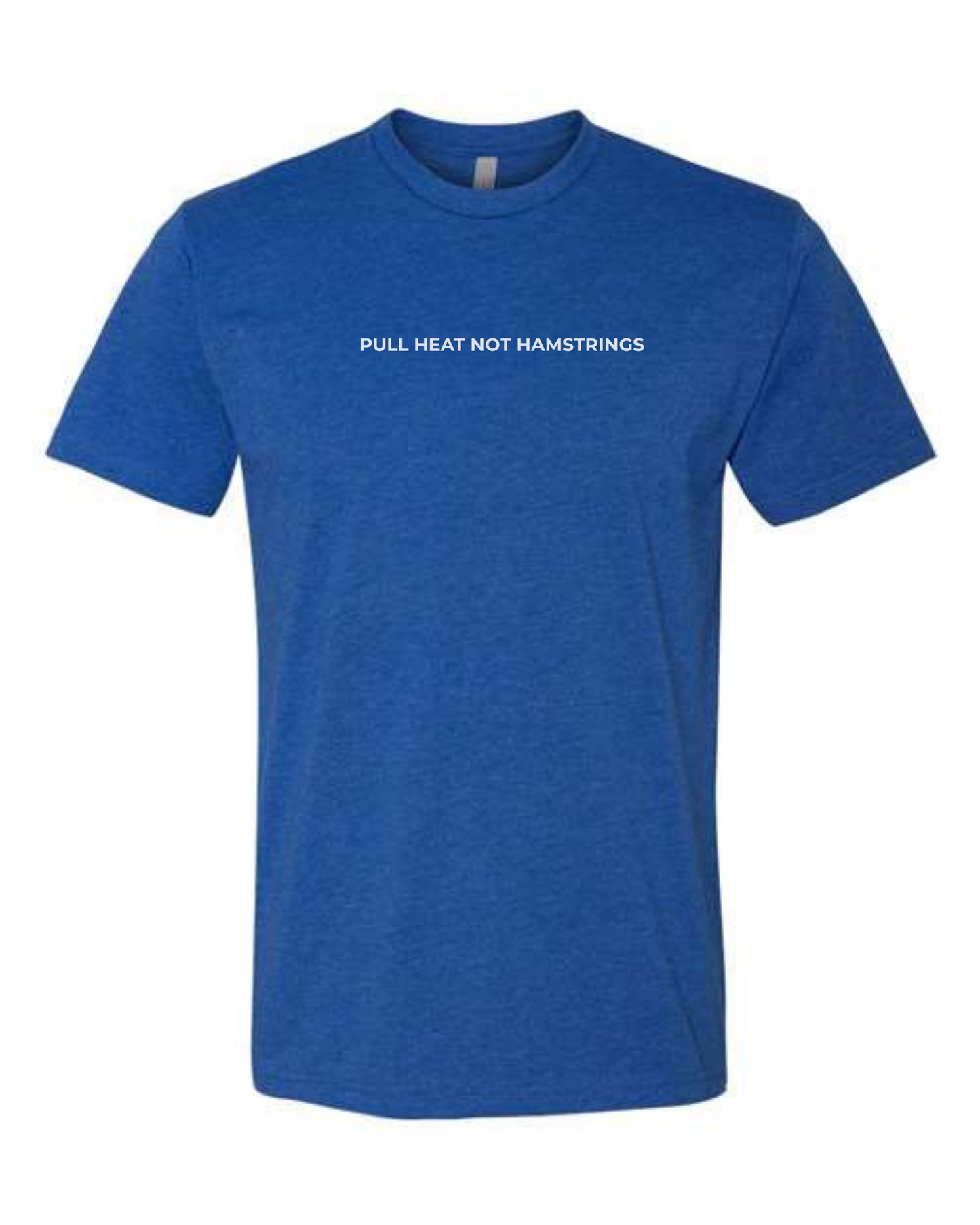 T-Shirt "Pull Heat Not Hamstrings"