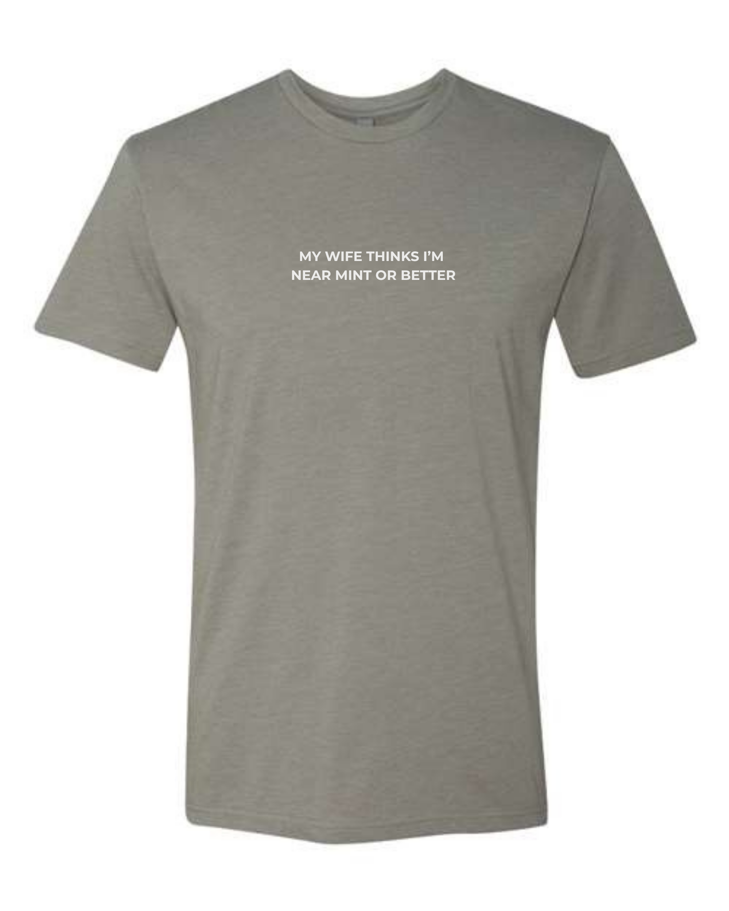 T-Shirt "My wife thinks I'm near mint or better"