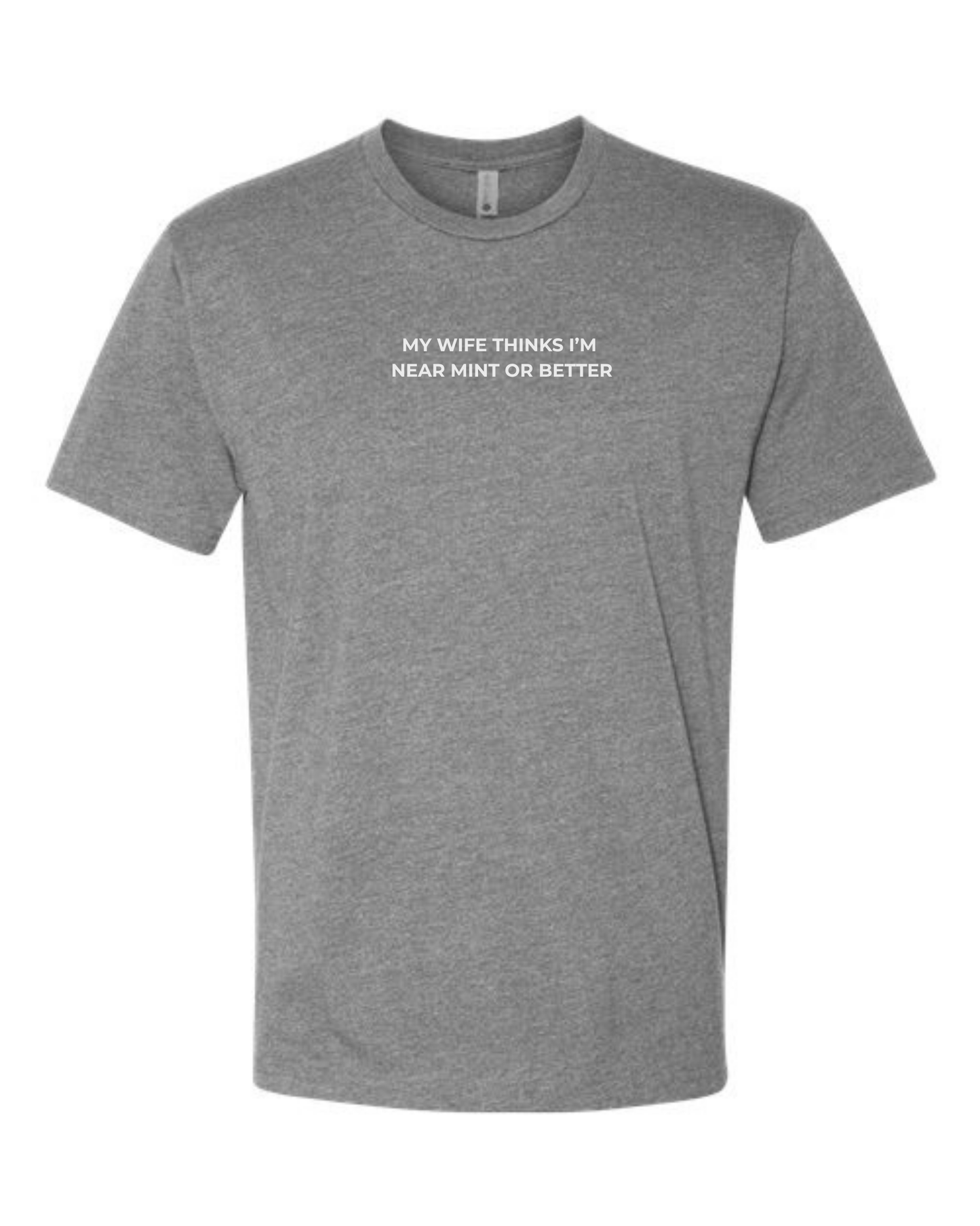 T-Shirt "My wife thinks I'm near mint or better"