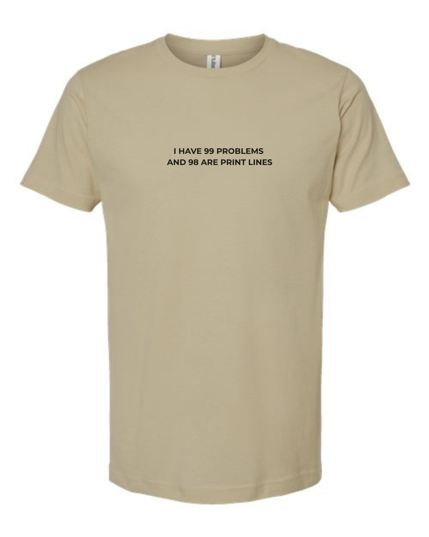 T-Shirt "I Have 99 Problems  and 98 Are Print Lines"