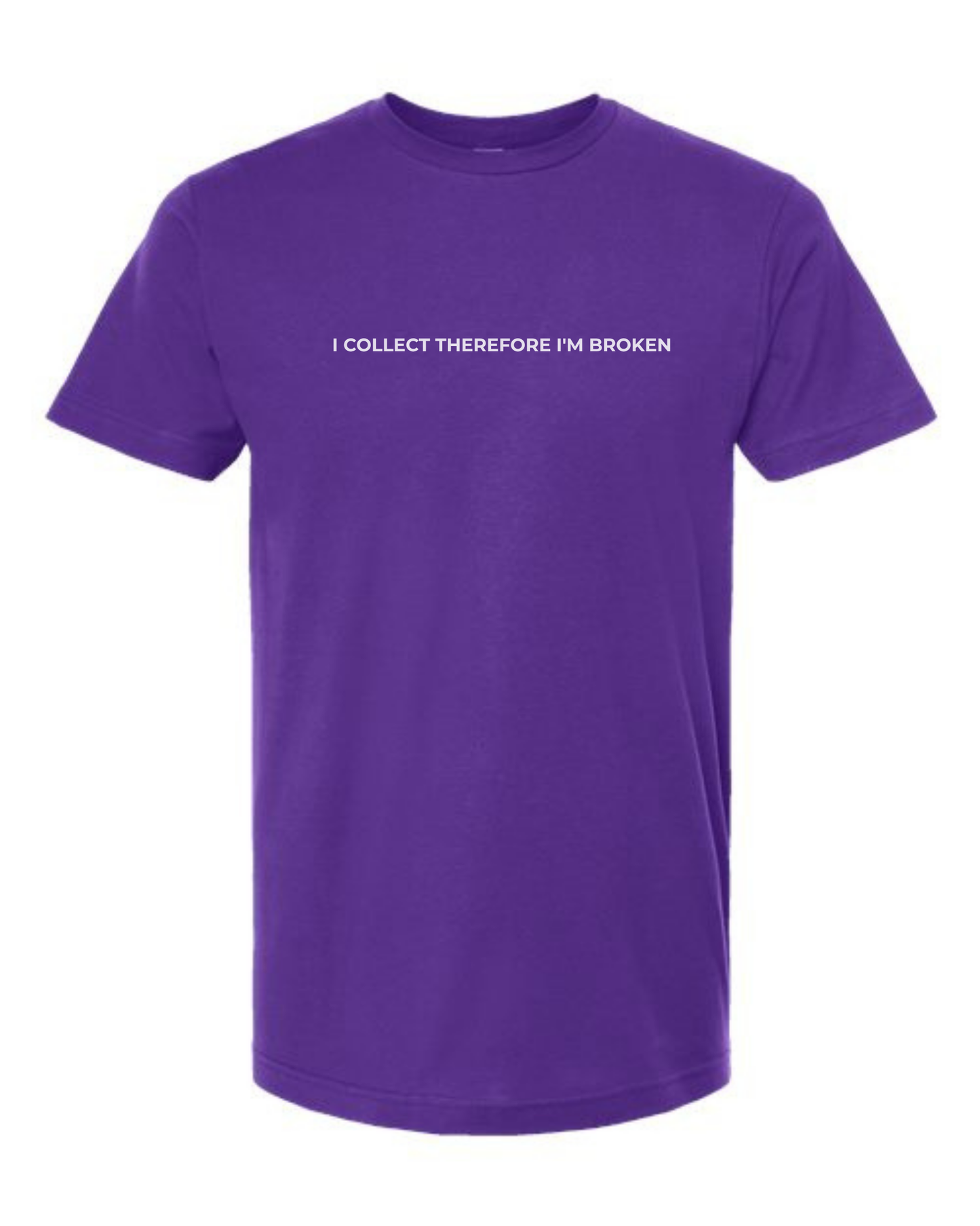 T-Shirt "I Collect Therefore I'm Broken"