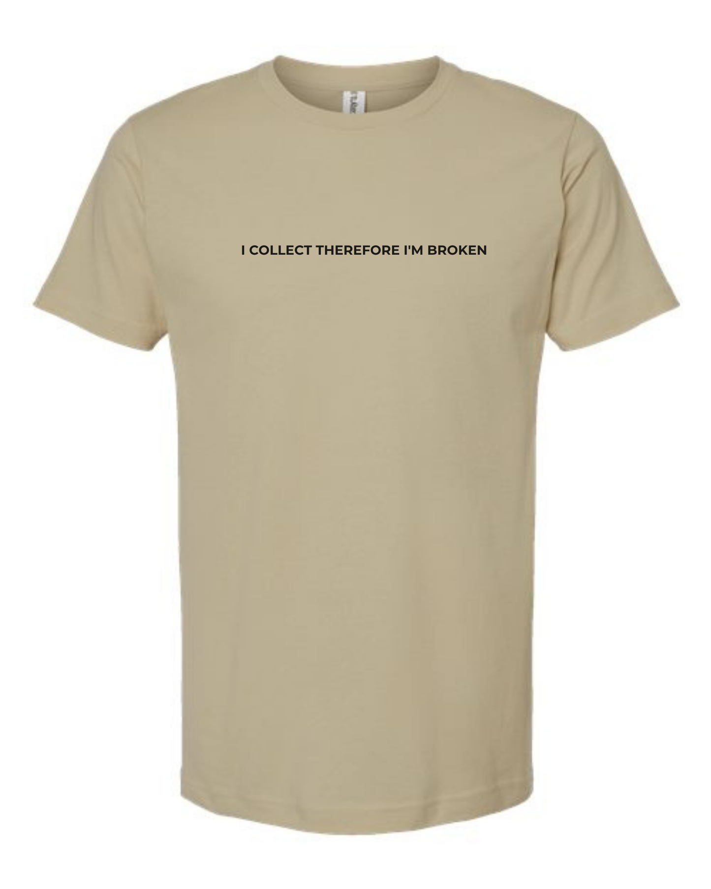 T-Shirt "I Collect Therefore I'm Broken"