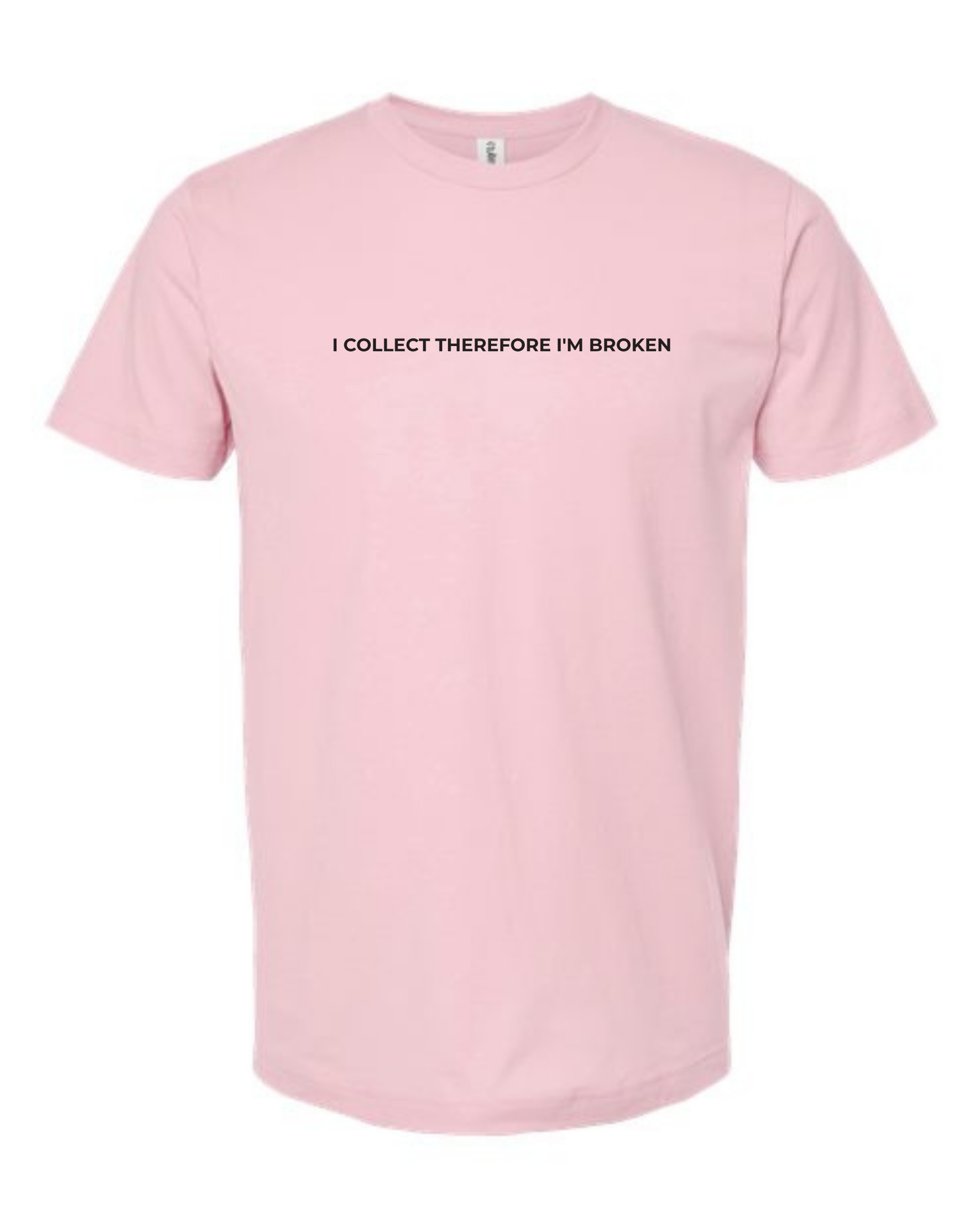 T-Shirt "I Collect Therefore I'm Broken"