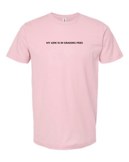 Classic Cotton T-Shirt  "My 401K is in Grading Fees"