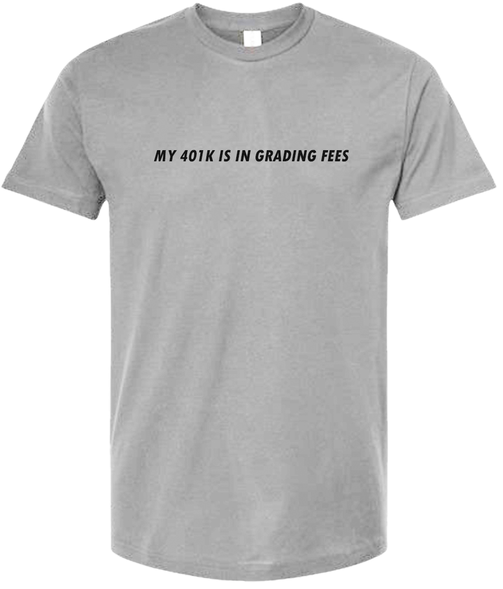 Classic Cotton T-Shirt  "My 401K is in Grading Fees"