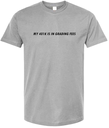 Classic Cotton T-Shirt  "My 401K is in Grading Fees"